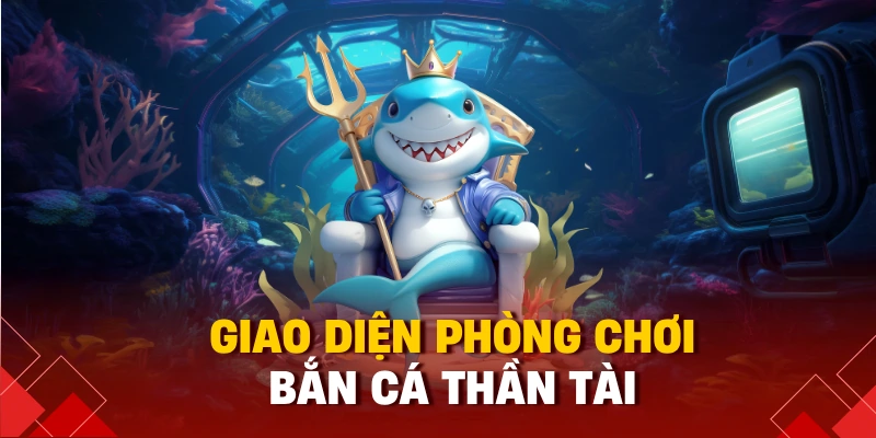 Bắn Cá Thần Tài Là Gì? Mẹo Bắn Cá Ăn Tiền Đậm Tại 98win 2 Giao diện phòng chơi bắn cá thần tài